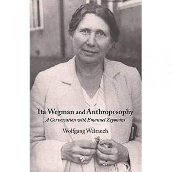 Ita Wegman and Anthroposophy: A Conversation with Emanuel Zeylmans