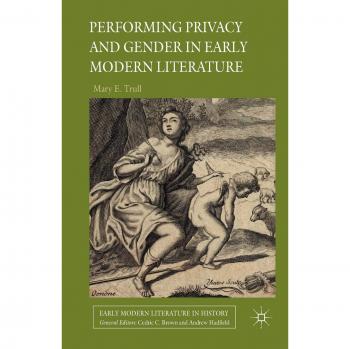 Performing Privacy and Gender in Early Modern Literature