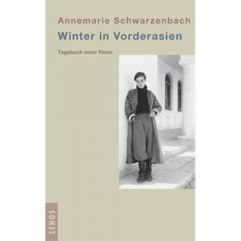 Annemarie Schwarzenbach Winter In Vorderasien: Tagebuch Einer Reise