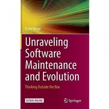 Unraveling Software Maintenance and Evolution: Thinking Outside the Box