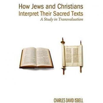 How Jews and Christians Interpret Their Holy Books: A Study in Transvaluation