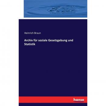 Archiv für soziale Gesetzgebung und Statistik