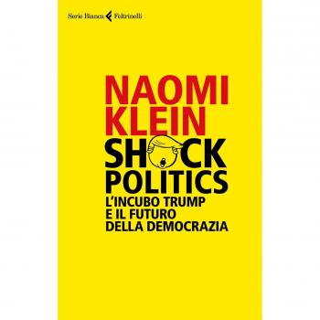 Shock politics. L'incubo Trump e il futuro della democrazia