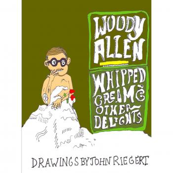 Woody Allen and Whipped Cream and Other Delights