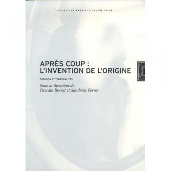 Après-Coup:L'Invention de l'Origine
