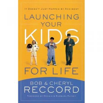 Launching Your Kids for Life by Bob ReccordCheryl Reccord