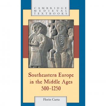 Southeastern Europe in the Middle Ages 500-1250, Cambridge Medieval Textbooks