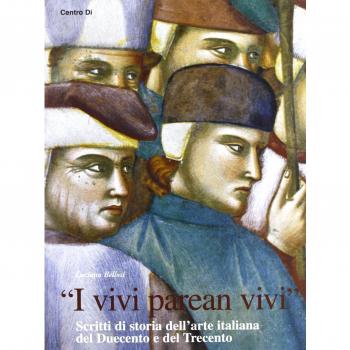 «I vivi parean vivi». Scritti di storia dell'arte italiana del Duecento e del Trecento
