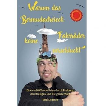 Warum das Bermudadreieck keine Fahrräder verschluckt: Eine verblüffende Reise durch Freiburg, den Breisgau und die ganze Welt