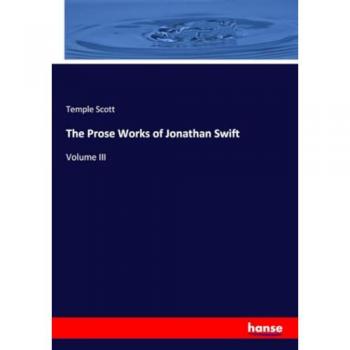 The Prose Works of Jonathan Swift: Volume III