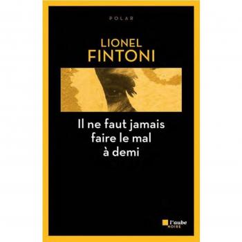 Il ne faut jamais faire le mal à demi