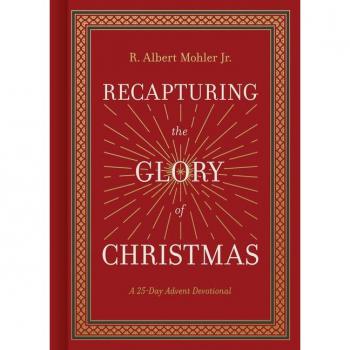 Recapturing the Glory of Christmas : A 25-Day Advent Devotional, by R. Albert Mohler Jr
