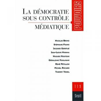 Pouvoirs N° 119 La démocratie sous contrôle médiatique