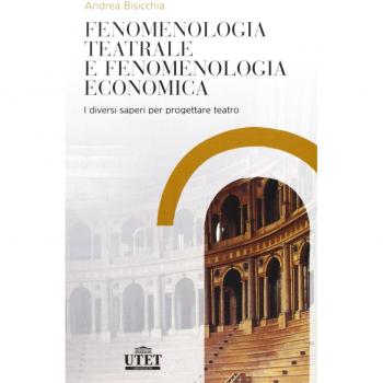 Fenomenologia teatrale e fenomenologia economica. I diversi saperi per progettare teatro