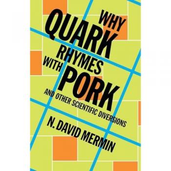 Why Quark Rhymes with Pork: And Other Scientific Diversions