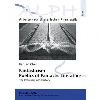 Fantasticism. Poetics of Fantastic Literature: The Imaginary and Rhetoric