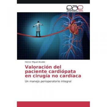 Valoración del paciente cardiópata en cirugía no cardíaca: Un manejo perioperatorio integral