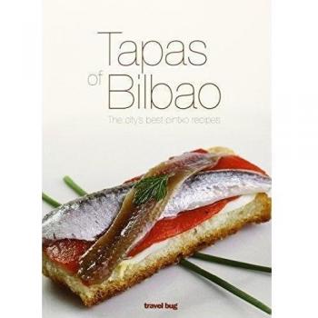Tapas Of Bilbao. The City's Best Pintxo Recipes