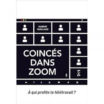 Coincés dans Zoom. À qui profite le télétravail ?