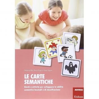 Le carte semantiche. Giochi e attività per sviluppare le abilità semantico-lessicali e di classificazione