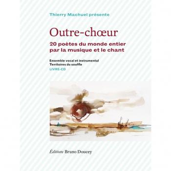 Outre-choeur : 20 poètes du monde entier par la musique et le chant