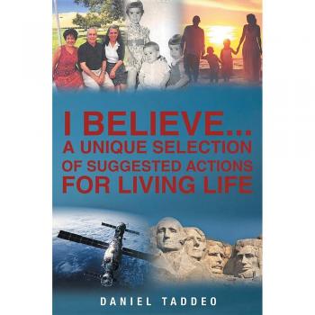 I Believe: A Unique Selection of Suggested Actions for Living Life