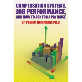 Compensation Systems, Job Performance, and How to Ask for a Pay Raise