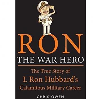 Ron The War Hero: The True Story of L Ron Hubbard's Calamitous Military Career