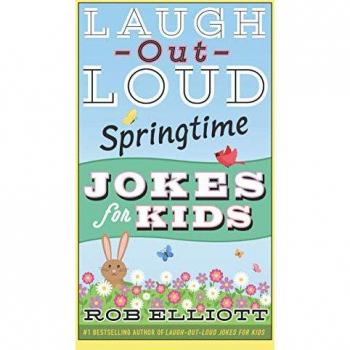 LaughOutLoud Springtime Jokes for Kids by Rob Elliott