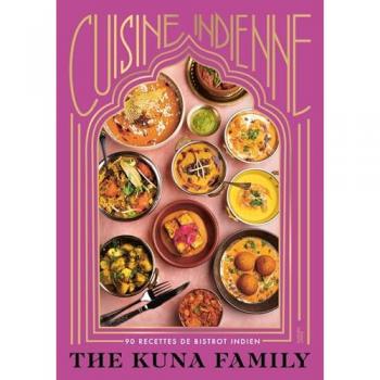 Cuisine indienne : 90 recettes de bistrot indien