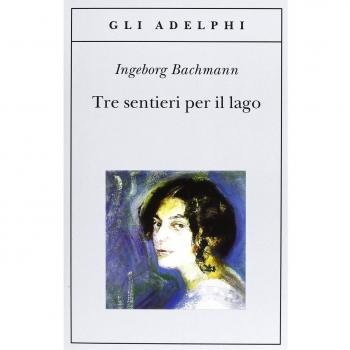 Ingeborg Bachmann Tre Sentieri Per Il Lago