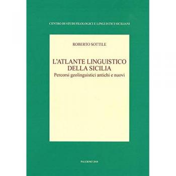 L'atlante linguistico della Sicilia. Percorsi geolinguistici antichi e nuovi