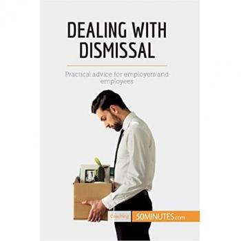 Dealing with Dismissal: Practical advice for employers and employees (Coaching)