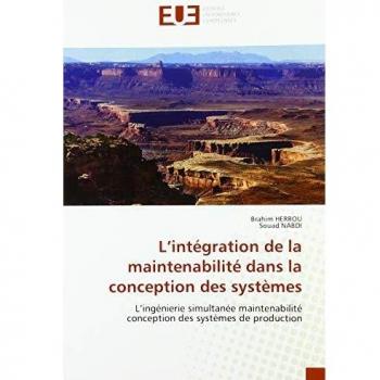 L’intégration de la maintenabilité dans la conception des systèmes: L’ingénierie simultanée maintenabilité conception des systèmes de production