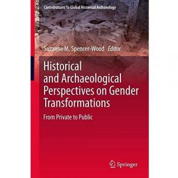 Historical and Archaeological Perspectives on Gender Transformations: From Private to Public