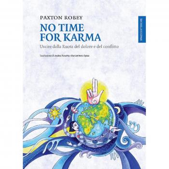 No time for karma. Uscire dalla ruota del dolore e del conflitto