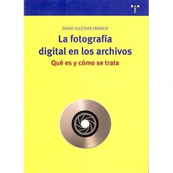 La fotografía digital en los archivos. Qué es y cómo se trata