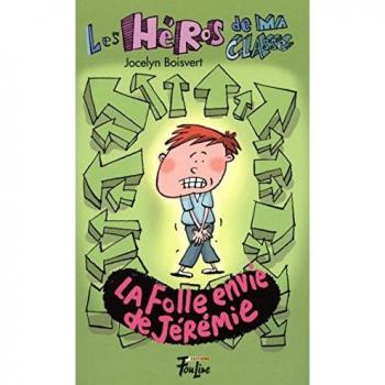 Les H�ros De Ma Classe 01 : La Folle Envie De J�r�
