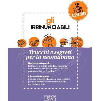 Gli irrinunciabili. Trucchi e segreti per la neomamma: Come crescere mio figlio. I dubbi dei genitori, le risposte del pediatra-Love bombing. Riequilibra il termometro emotivo di tuo figlio