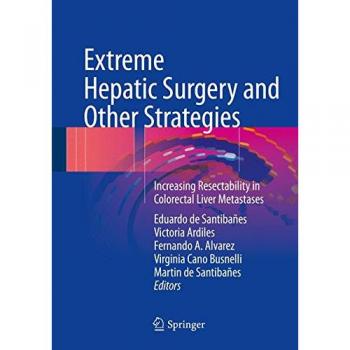 Extreme Hepatic Surgery and Other Strategies: Increasing Resectability in Colorectal Liver Metastases