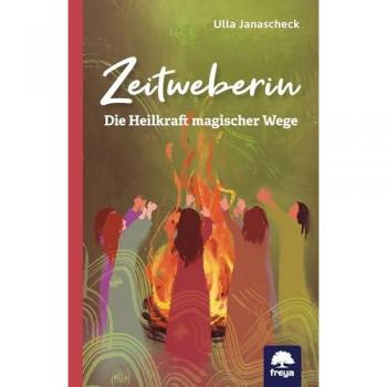 Zeitweberin: Die Heilkraft magischer Wege