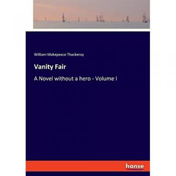 Vanity Fair: A Novel without a hero