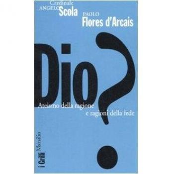 Dio? Ateismo della ragione e ragioni della fede
