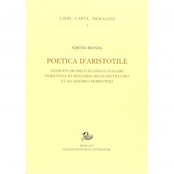 Poetica d'Aristotele. Tradotta di greco in lingua vulgar fiorentina da Bernardo Segni gentiluomo et accademico fiorentino