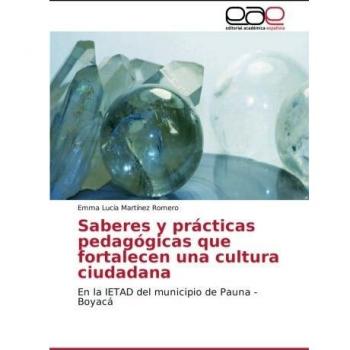 Martínez Romero, Emma Lucía: Saberes y prácticas pedagógicas que fortalecen una cultura ciudadana