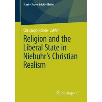 Religion and the Liberal State in Niebuhr's Christian Realism (Staat – Souveränität – Nation)