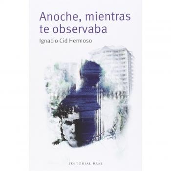 Anoche, mientras te observaba
