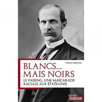 Blancs mais Noirs : le passing, une mascarade raciale aux Etats-Unis