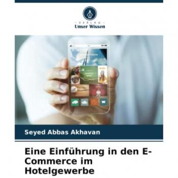Akhavan, Seyed Abbas: Eine Einführung in den E-Commerce im Hotelgewerbe