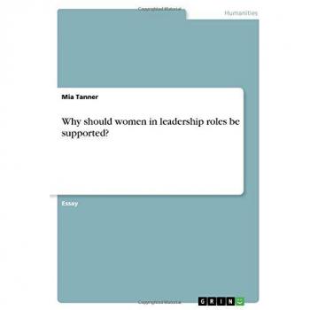 Why should women in leadership roles be supported?